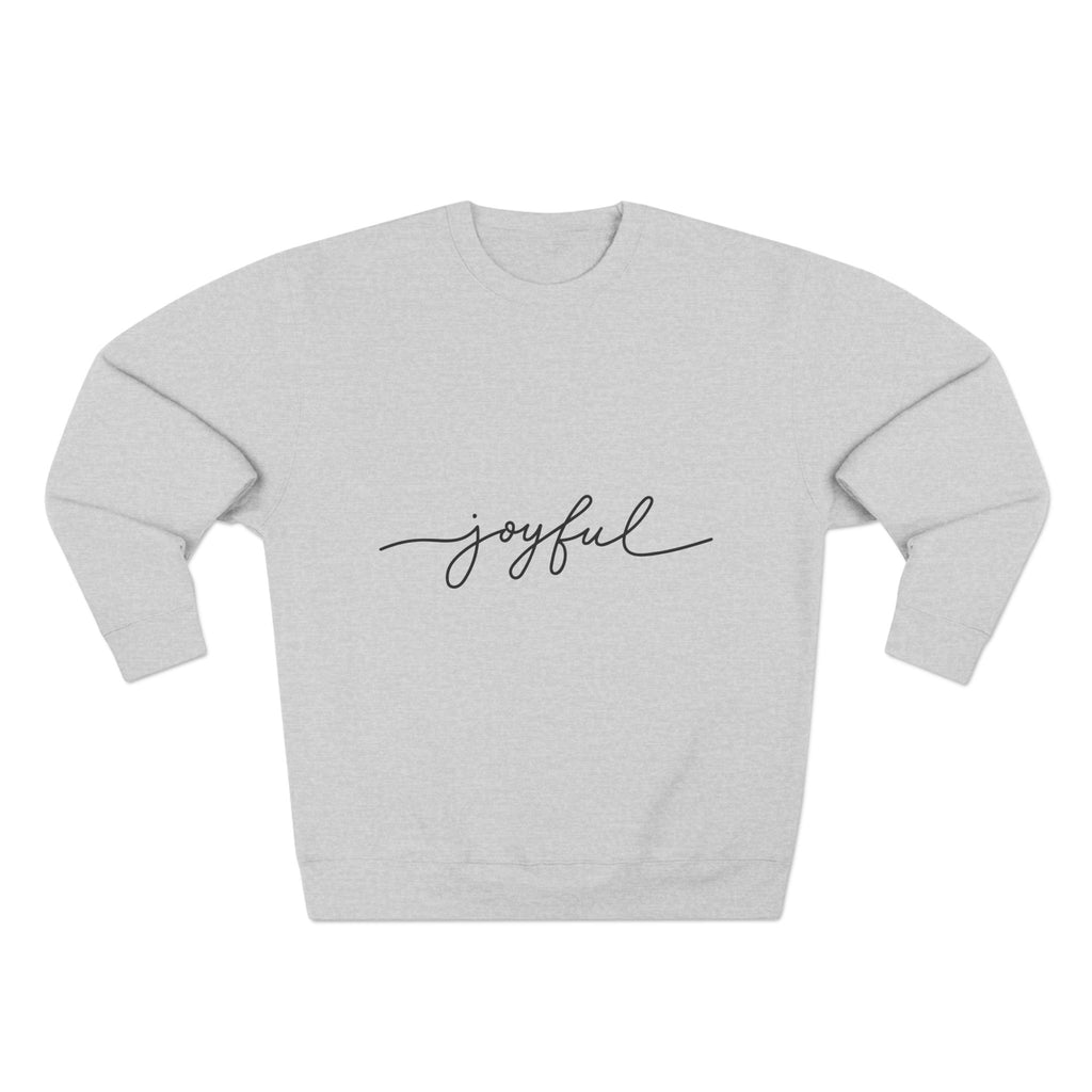 Joyful Unisex Crewneck Sweatshirt, Cozy Gift, Inspirational Apparel, Casual Wear, Birthday Gift, Positive Vibes