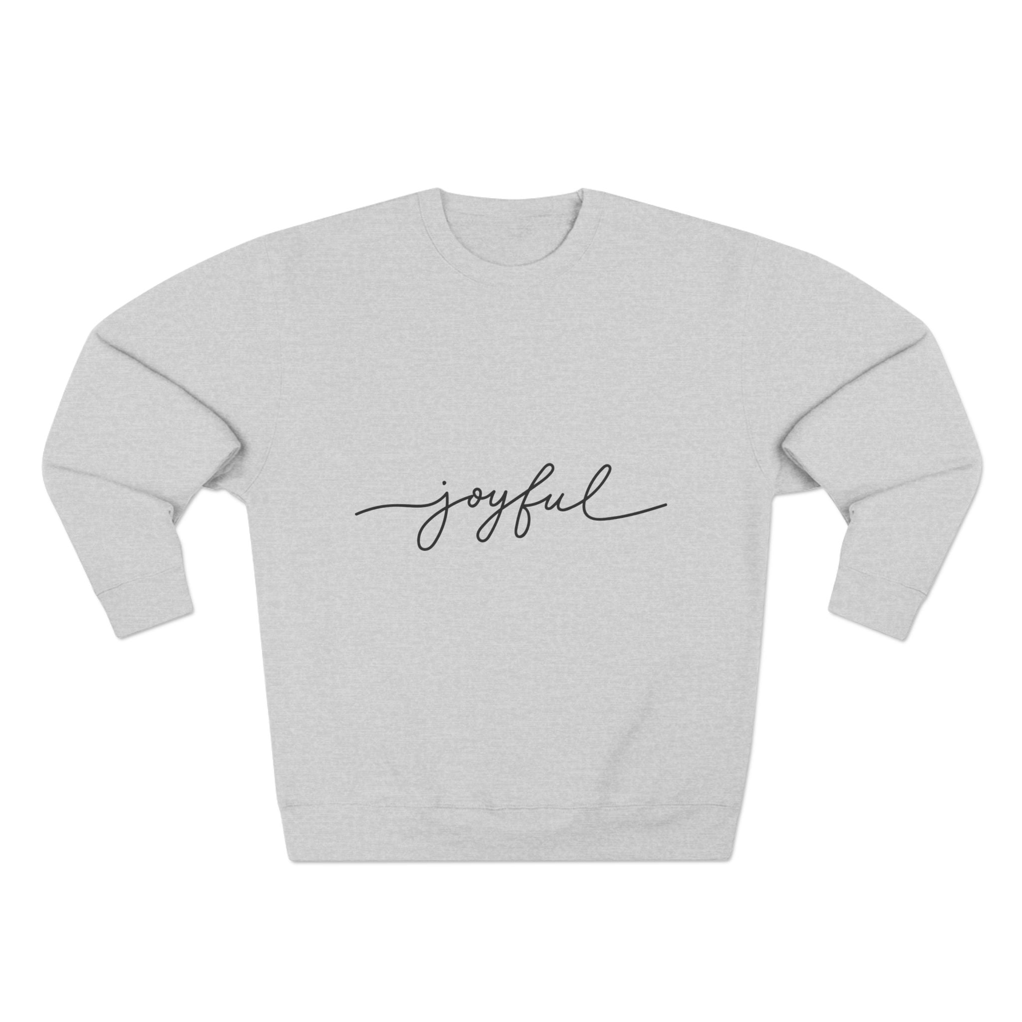 Joyful Unisex Crewneck Sweatshirt, Cozy Gift, Inspirational Apparel, Casual Wear, Birthday Gift, Positive Vibes